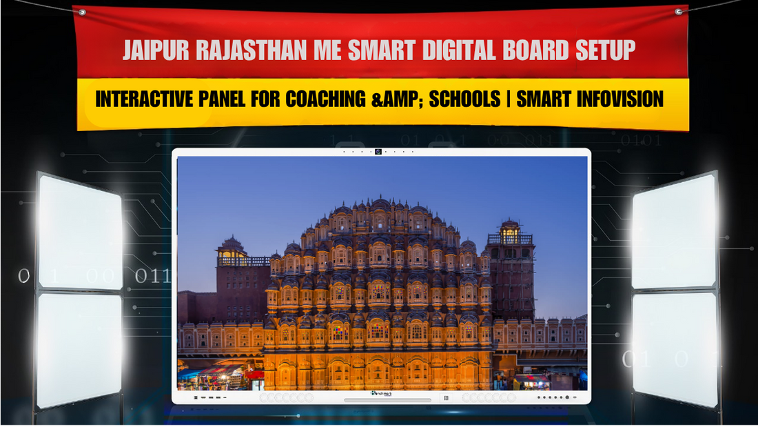 Jaipur Rajasthan me Smart Digital Board Setup | Interactive Panel for Coaching &amp; Schools | Smart Infovision