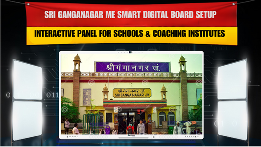 Sri Ganganagar me Smart Digital Board Setup | Interactive Panel for Schools & Coaching Institutes