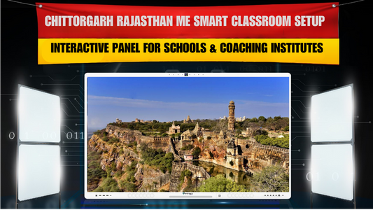 Chittorgarh Rajasthan me Smart Classroom Setup | Digital Board for Schools & Coaching