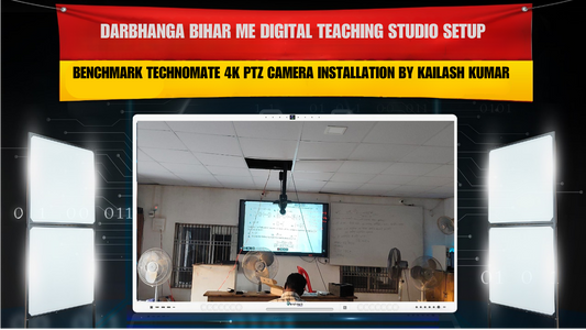 Darbhanga Bihar me Digital Teaching Studio Setup | Benchmark Technomate 4K PTZ Camera Installation by Kailash Kumar