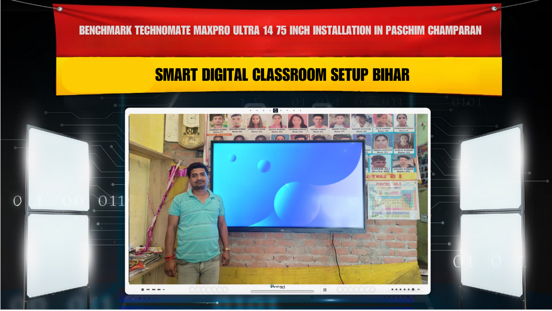 Benchmark Technomate MaxPro Ultra 14 75 Inch Installation in Paschim Champaran | Smart Digital Classroom Setup Bihar
