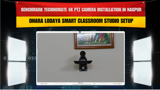 Benchmark Technomate 4K PTZ Camera Installation in Nagpur Maharashtra | Dhara Lodaya Smart Classroom Studio Setup