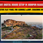 Smart Digital Board Setup in Jodhpur Rajasthan | Interactive Flat Panel for Schools &amp; Coaching Institutes