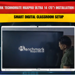 Benchmark Technomate MaxPro Ultra 14 (75”) Installation in Aligarh | Smart Digital Classroom Setup
