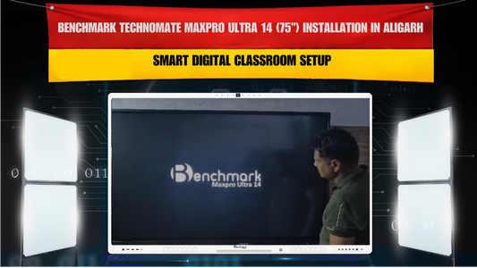 Benchmark Technomate MaxPro Ultra 14 (75”) Installation in Aligarh | Smart Digital Classroom Setup