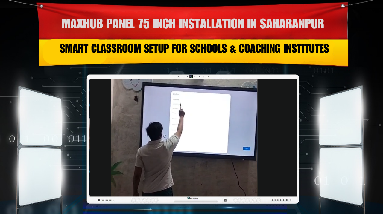 MAXHUB Panel 75 Inch Installation in Saharanpur | Smart Classroom Setup for Schools & Coaching Institutes
