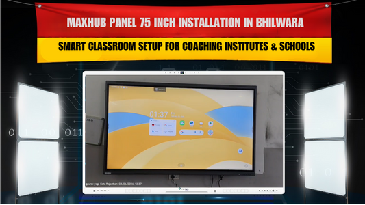 MAXHUB Panel 75 Inch Installation in Bhilwara | Smart Classroom Setup for Coaching Institutes & Schools