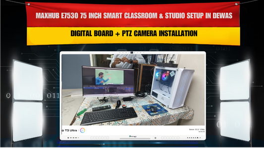 MAXHUB E7530 75 Inch Smart Classroom & Studio Setup in Dewas | Digital Board + PTZ Camera Installation