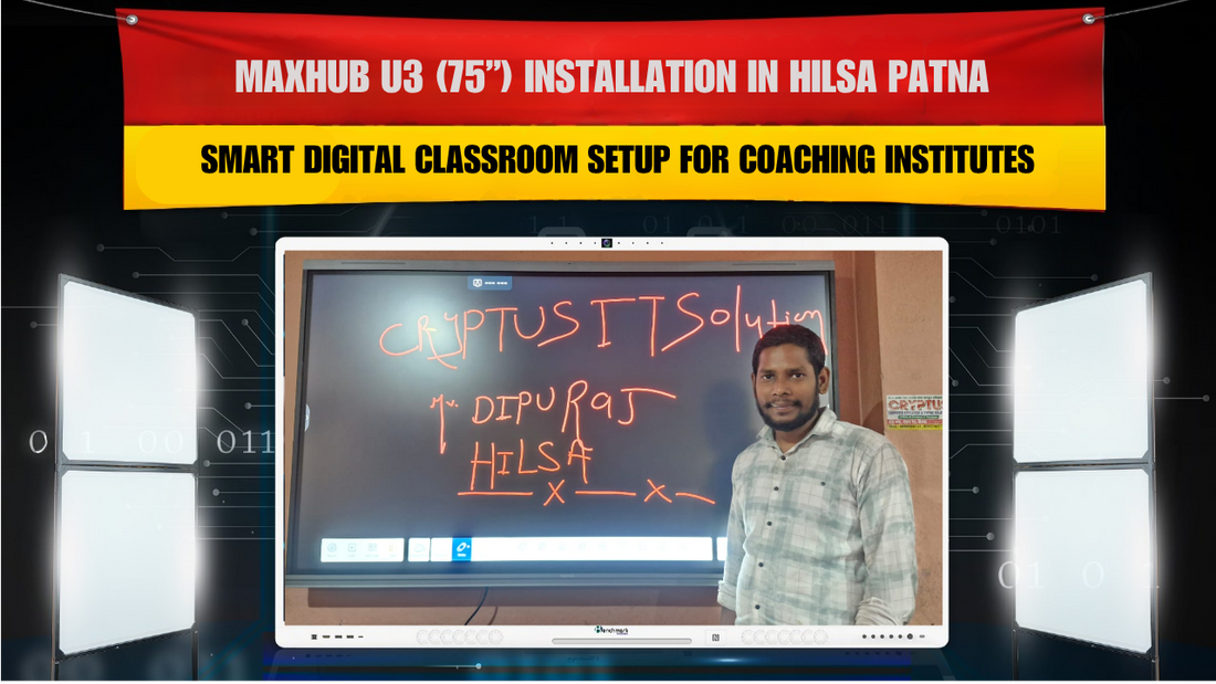 MAXHUB U3 (75”) Installation in Hilsa Patna | Smart Digital Classroom Setup for Coaching Institutes
