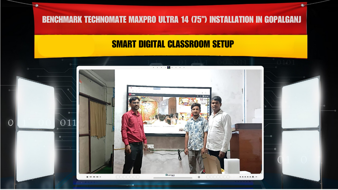 Benchmark Technomate MaxPro Ultra 14 (75”) Installation in Gopalganj Bihar | Smart Digital Classroom Setup