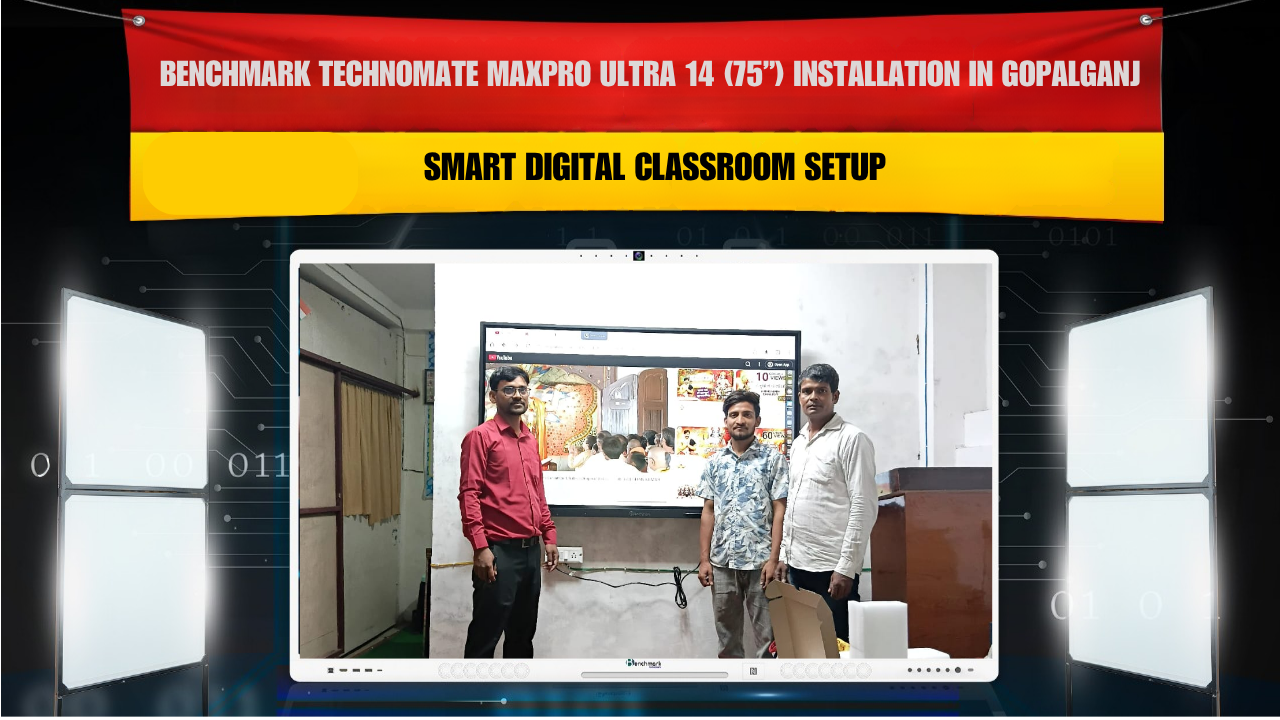Benchmark Technomate MaxPro Ultra 14 (75”) Installation in Gopalganj Bihar | Smart Digital Classroom Setup