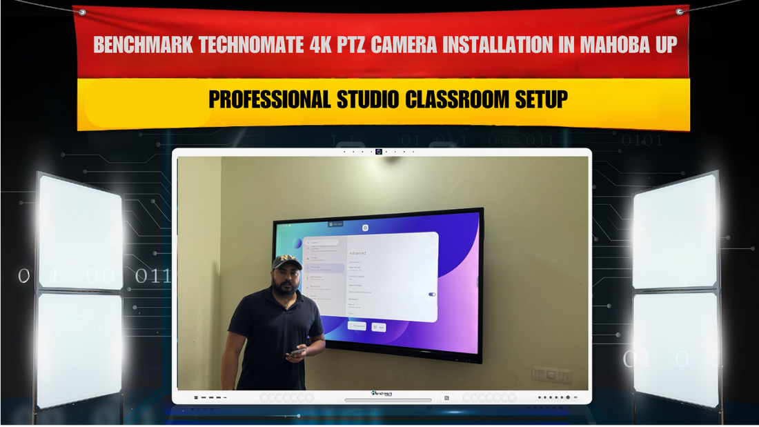 Benchmark Technomate 4K PTZ Camera Installation in Mahoba Uttar Pradesh | Professional Studio Classroom Setup