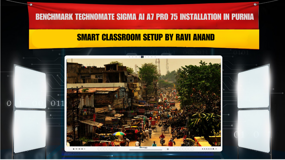 Benchmark Technomate Sigma AI A7 Pro 75 Installation in Purnia Bihar | Smart Classroom Setup by Ravi Anand