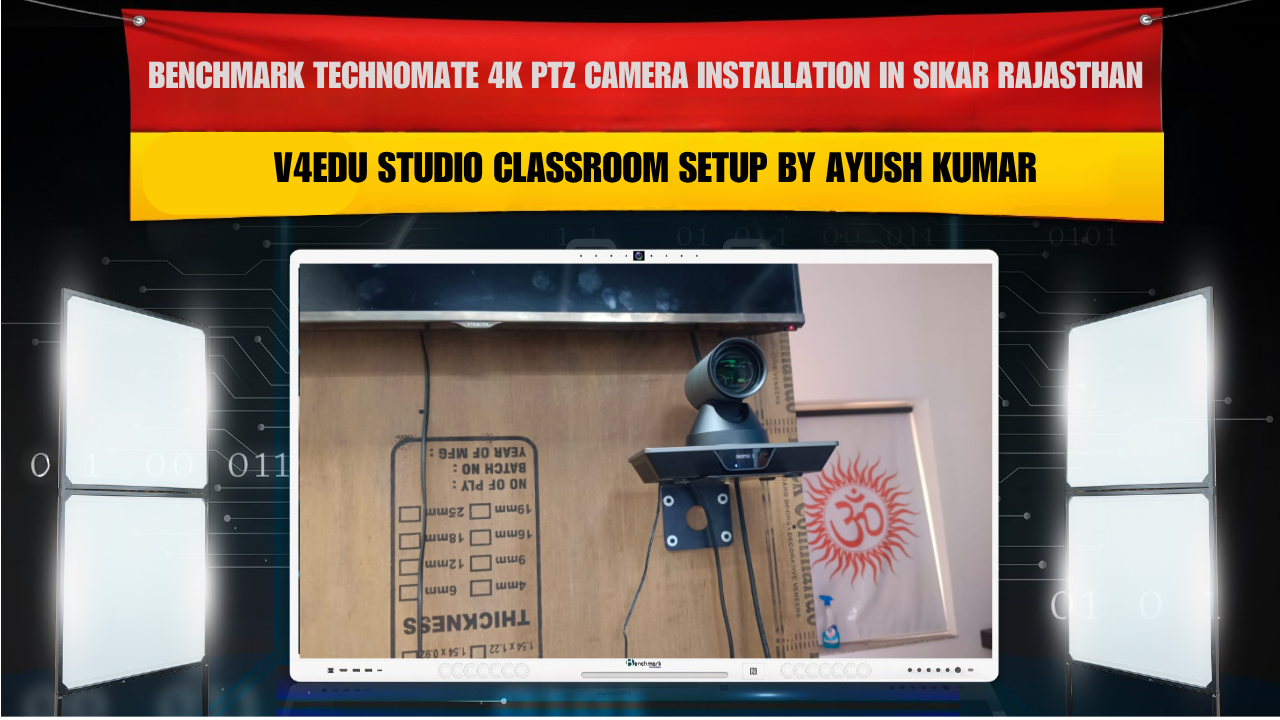Benchmark Technomate 4K PTZ Camera Installation in Sikar Rajasthan | V4Edu Studio Classroom Setup by Ayush Kumar