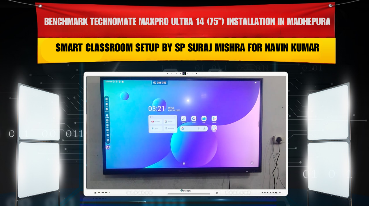 Benchmark Technomate MaxPro Ultra 14 (75”) Installation in Madhepura Bihar | Smart Classroom Setup by SP Suraj Mishra for Navin Kumar