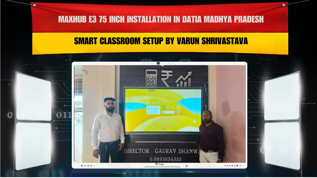 MAXHUB E3 75 Inch Installation in Datia Madhya Pradesh | Smart Classroom Setup by Varun Shrivastava