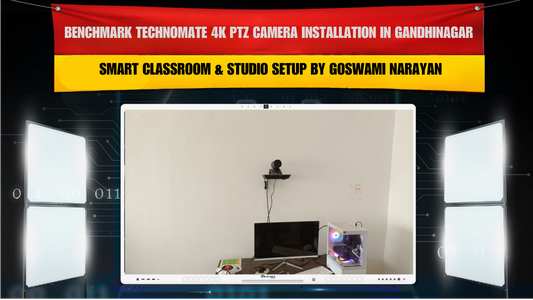 Benchmark Technomate 4K PTZ Camera Installation in Gandhinagar Gujarat | Smart Classroom & Studio Setup by Goswami Narayan