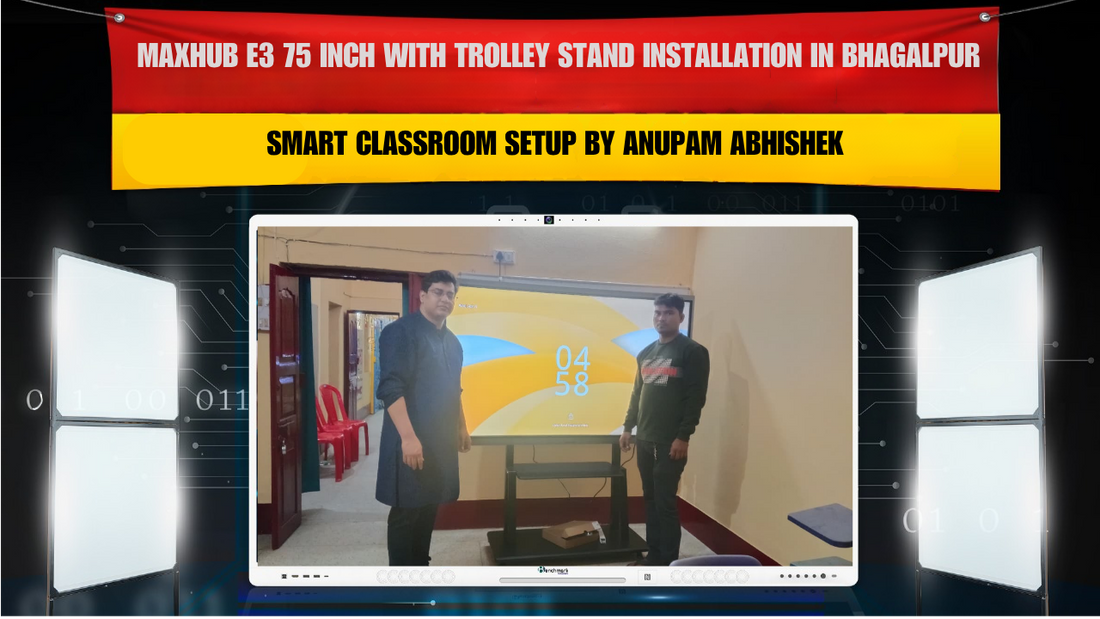 MAXHUB E3 75 Inch with Trolley Stand Installation in Bhagalpur Bihar | Smart Classroom Setup by Anupam Abhishek