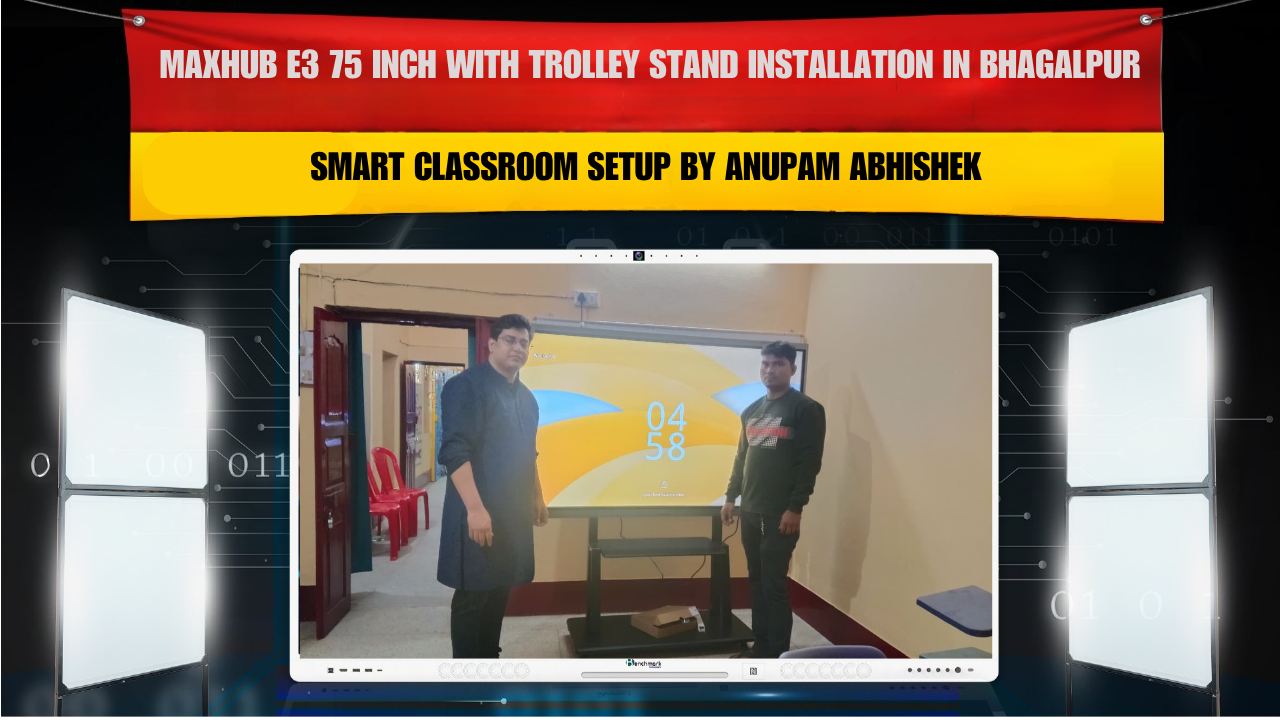 MAXHUB E3 75 Inch with Trolley Stand Installation in Bhagalpur Bihar | Smart Classroom Setup by Anupam Abhishek
