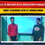 MAXHUB E3 75 Inch with OPS i5 Installation in Bhagalpur Bihar | Smart Classroom Setup by Avinash Kumar