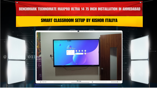 Benchmark Technomate MaxPro Ultra 14 75 Inch Installation in Ahmedabad Gujarat | Smart Classroom Setup by Kishor Italiya