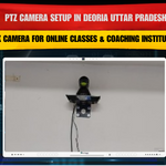 PTZ Camera Setup in Deoria Uttar Pradesh | 4K Camera for Online Classes & Coaching Institutes