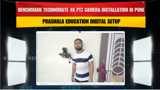 Benchmark Technomate 4K PTZ Camera Installation in Pune | Prashala Education Digital Setup