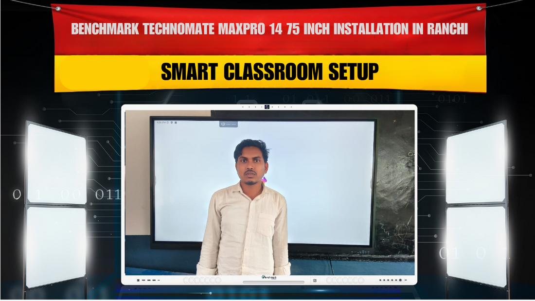 Benchmark Technomate MaxPro 14 75 Inch Installation in Ranchi | Smart Classroom Setup