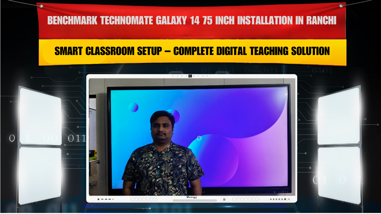 Benchmark Technomate Galaxy 14 75 Inch Installation in Ranchi | Smart Classroom Setup – Complete Digital Teaching Solution