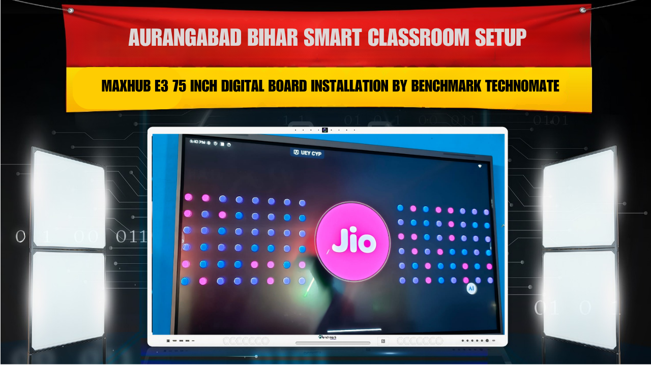 Aurangabad Bihar Smart Classroom Setup | MAXHUB E3 75 Inch Digital Board Installation by Benchmark Technomate