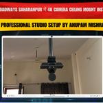 Priya Roadways Saharanpur में 4K Camera Ceiling Mount Installation | Professional Studio Setup by Anupam Mishra
