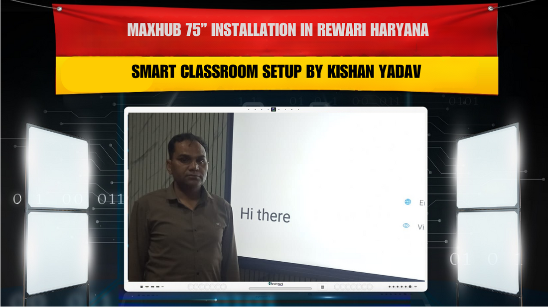MAXHUB 75” Installation in Rewari Haryana | Smart Classroom Setup by Kishan Yadav