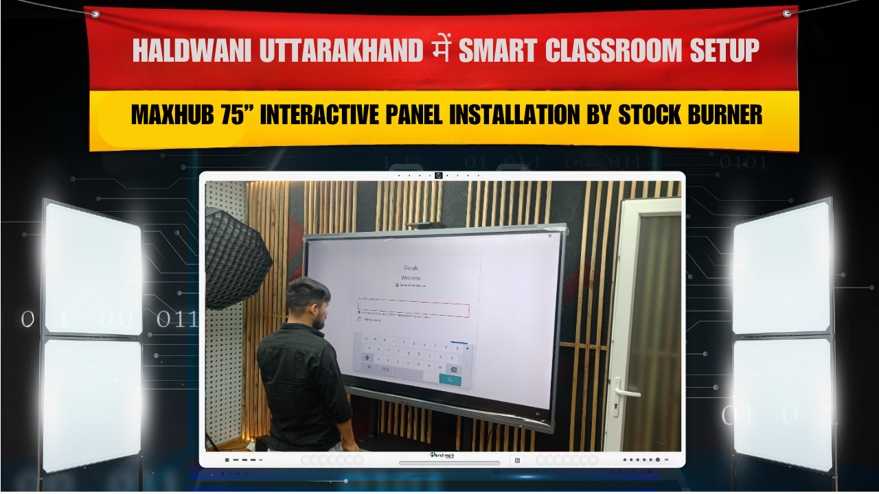 Haldwani Uttarakhand में Smart Classroom Setup | Maxhub 75” Interactive Panel Installation by STOCK BURNER