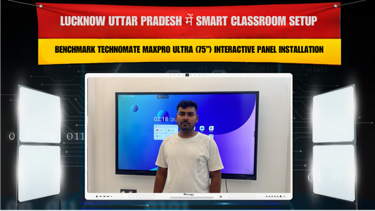 Lucknow Uttar Pradesh में Smart Classroom Setup | Benchmark Technomate MaxPro Ultra (75”) Interactive Panel Installation