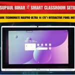 Supaul Bihar में Smart Classroom Setup | Benchmark Technomate MaxPro Ultra 14 (75”) Interactive Panel Installation