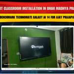 Smart Classroom Installation in Dhar Madhya Pradesh with Benchmark Technomate Galaxy AI 14 for Ajay Prajapat
