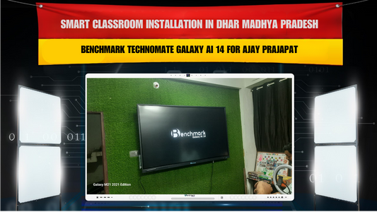 Smart Classroom Installation in Dhar Madhya Pradesh with Benchmark Technomate Galaxy AI 14 for Ajay Prajapat