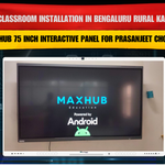 Smart Classroom Installation in Bengaluru Rural Karnataka with Maxhub 75 Inch Interactive Panel for Prasanjeet Choubey