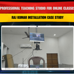 Professional Teaching Studio for Online Classes | Raj Kumar Installation Case Study