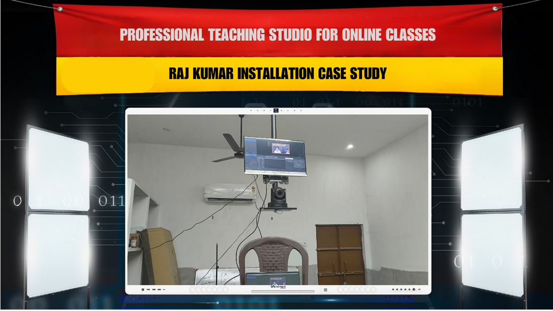 Professional Teaching Studio for Online Classes | Raj Kumar Installation Case Study