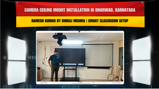Camera Ceiling Mount Installation in Dharwad, Karnataka for Ramesh Kumar by Dhiraj Mishra | Smart Classroom Setup