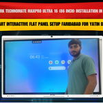 Benchmark Technomate MaxPro Ultra 16 (86 Inch) Installation in Sector 3 Faridabad for Yatin Dhall | Smart Interactive Flat Panel Setup