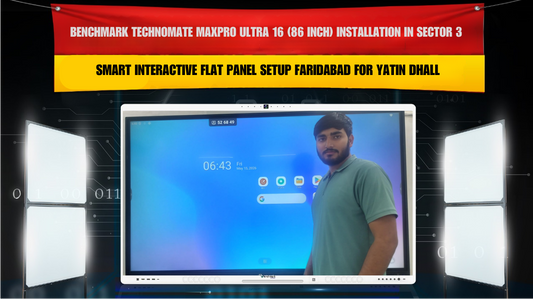 Benchmark Technomate MaxPro Ultra 16 (86 Inch) Installation in Sector 3 Faridabad for Yatin Dhall | Smart Interactive Flat Panel Setup
