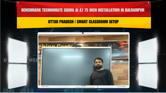 Benchmark Technomate Sigma AI A7 75 Inch Installation in Balrampur Uttar Pradesh | Smart Classroom Setup