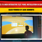 MAXHUB E3 75 Inch Interactive Flat Panel Installation in Banka Bihar for Saleh Perween by Alok Sishodiya