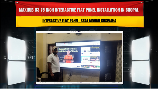Maxhub U3 75 Inch Interactive Flat Panel Installation in Bhopal Madhya Pradesh for Braj Mohan Kuswaha