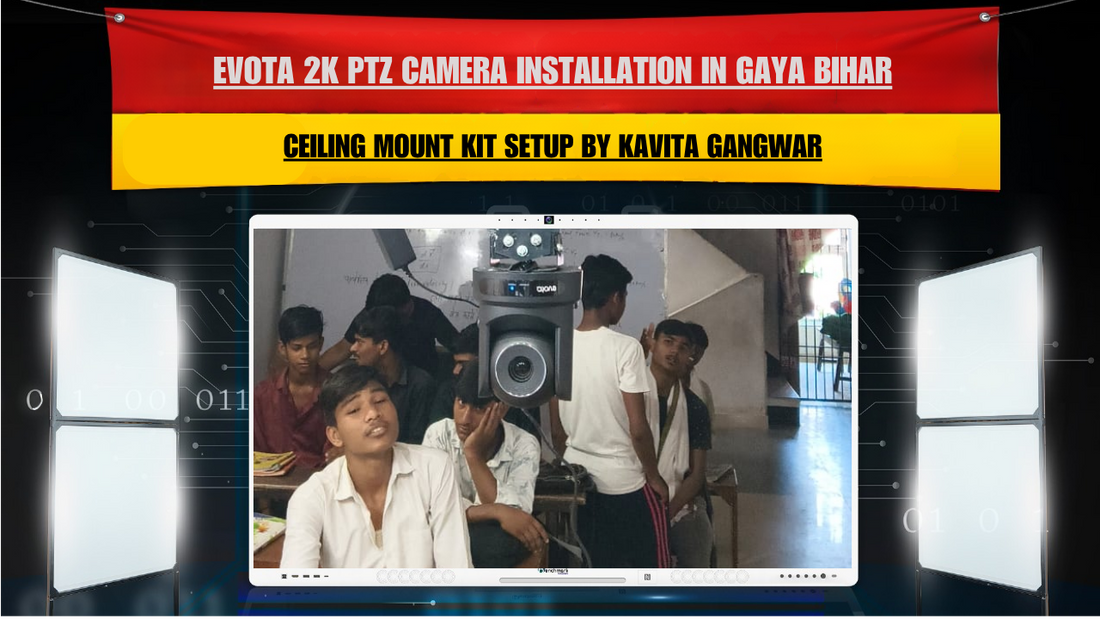 Evota 2K PTZ Camera Installation in Gaya Bihar | Ceiling Mount Kit Setup by Kavita Gangwar