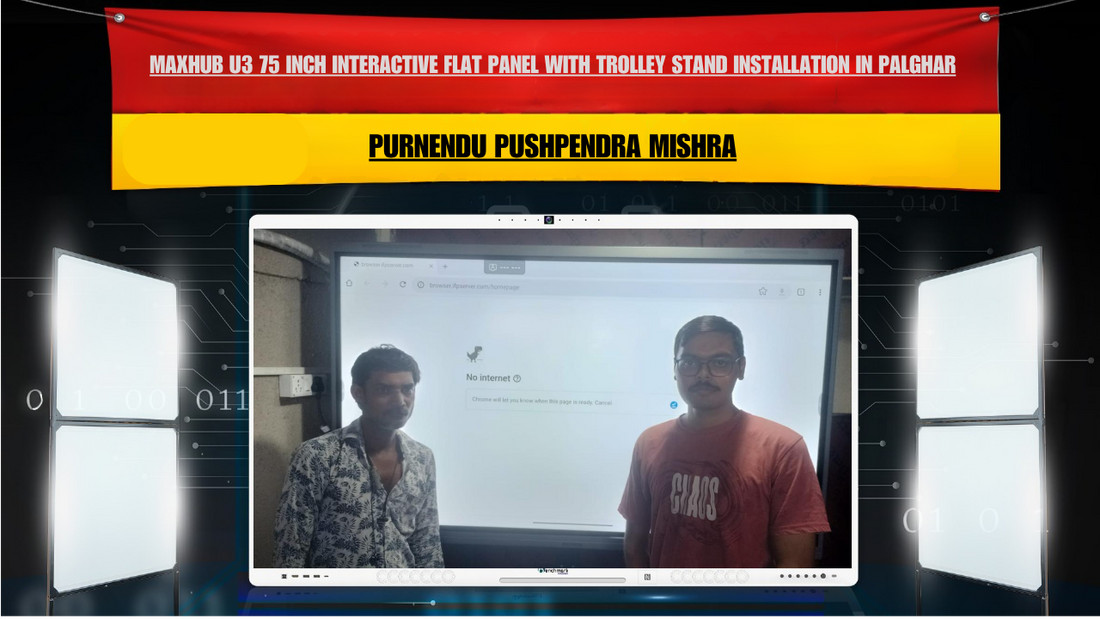 Maxhub U3 75 Inch Interactive Flat Panel with Trolley Stand Installation in Palghar Maharashtra | Purnendu Pushpendra Mishra