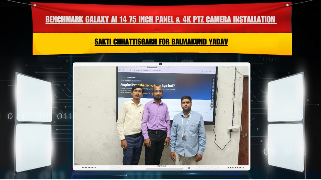 Benchmark Galaxy AI 14 75 Inch Panel & 4K PTZ Camera Installation in Sakti Chhattisgarh for Balmakund Yadav