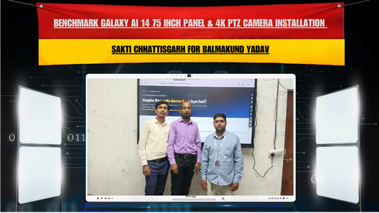 Benchmark Galaxy AI 14 75 Inch Panel & 4K PTZ Camera Installation in Sakti Chhattisgarh for Balmakund Yadav